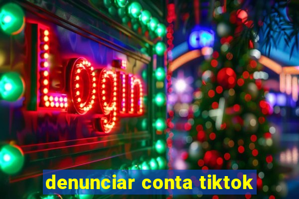 denunciar conta tiktok